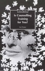 Is Counselling Training for You?: 