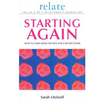 Starting Again: How to Learn from the Past for a Better Future: The Relate Guide