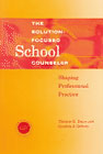 The solution-focused school counselor: Shaping professional practice