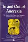 In and Out of Anorexia: The Story of the Client, the Therapist and the Process of Recovery