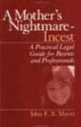 A mother's nightmare - incest: A practical legal guide for parents and professionals