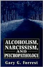 Alcoholism, narcissism and psychopathology: 