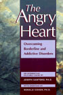 The angry heart: Overcoming borderline and addictive disorders