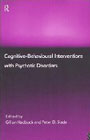 Cognitive behavioural interventions with psychotic disorders