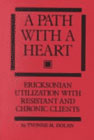 Path with a heart: Ericksonian utilization with resistant and chronic clients: