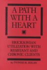 Path with a heart: Ericksonian utilization with resistant and chronic clients: