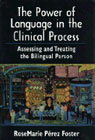 The power of language in the clinical process: Assessing and treating the bilingual person