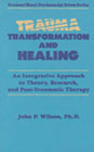 Trauma, Transformation, and Healing: An Integrative Approach to Theory, Research, and Post-Traumatic Therapy