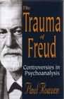 The Trauma of Freud: Controversies in Psychoanalysis