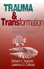 Trauma and Transformation Growing in the Aftermath of Suffering: Growing in the aftermath of suffering