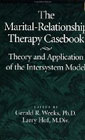 The Marital-Relationship Therapy Casebook: Theory and Application of the Intersystem Model
