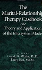 The Marital-Relationship Therapy Casebook: Theory and Application of the Intersystem Model