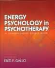 Energy Psychology in Psychotherapy: A Comprehensive Source Book