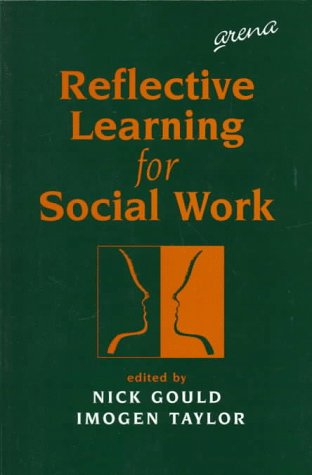 Reflective learning for social work: Research, theory and practice