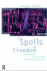 The Spoils of Freedom: Psychoanalysis, Feminism and Ideology after the Fall of Socialism