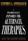 A Psychoanalyst Explores the Alternate Therapies