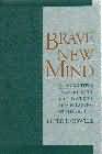 Brave new mind: A thoughtful inquiry into the nature and meaning of mental life