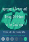 Improving Behaviour and Raising Self-esteem in the Classroom: A Practical Guide to Using Transactional Analysis