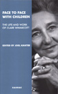 Face to Face with Children: The Life and Work of Clare Winnicott