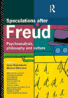 Speculations after Freud: Psychoanalysis, Philosophy and Culture