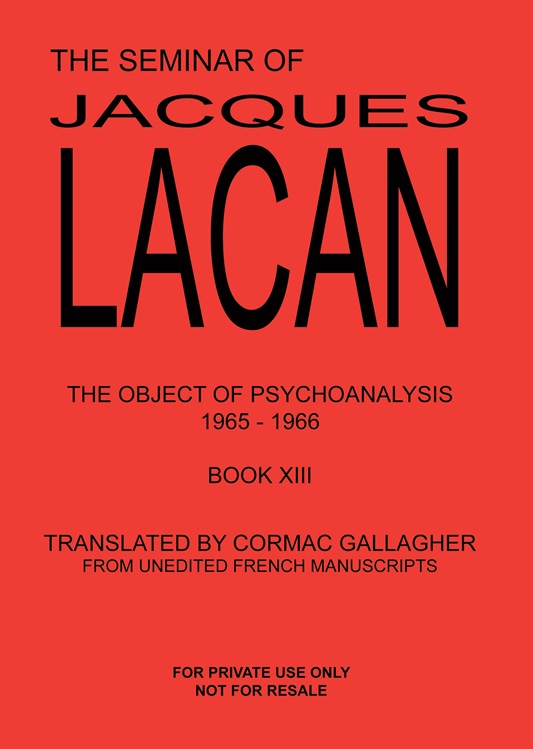 The Seminar of Jacques Lacan XIII: The Object of Psychoanalysis