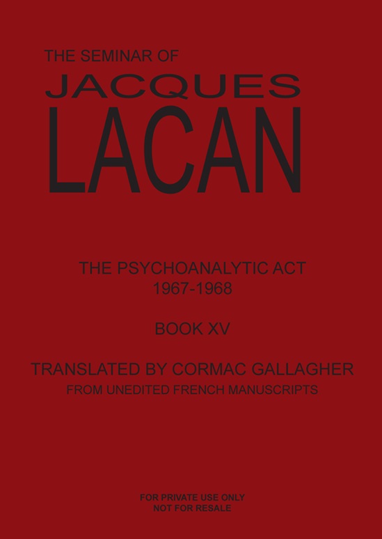 The Seminar of Jacques Lacan XV: The Psychoanalytic Act