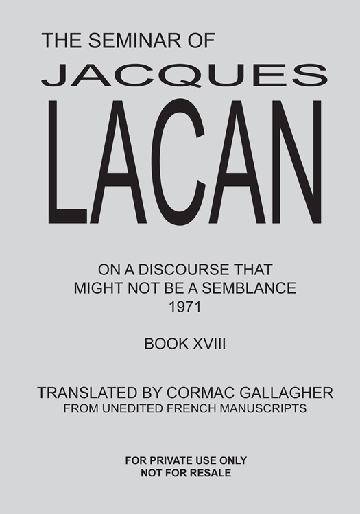 The Seminar of Jacques Lacan XVIII: On a Discourse that Might not be a Semblance