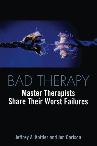 Bad Therapy: Master Therapists Share Their Worst Failures