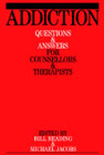 Addiction: Questions and Answers for Counsellors and Therapists