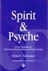 Spirit and Psyche: A New Paradigm for Psychology, Psychoanalysis and Psychotherapy