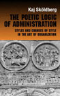 The poetic logic of administration: Styles and changes of style in the art of organizing