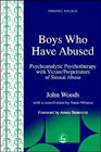 Boys Who Have Abused: Psychoanalytic Psychotherapy with Victim/Perpetrators of Sexual Abuse