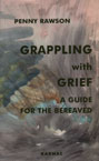 Grappling with Grief: A Guide for the Bereaved