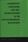 Aggressivity, Narcissism and Self-Destructiveness in the Psychotherapeutic Relationship