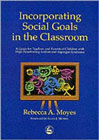 Incorporating Social Goals in the Classroom: A Guide for Teachers and Parents of Children with High-Functioning Autism and Asperger Syndrome