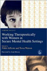 Working Therapeutically with Women in Secure Mental Health Settings