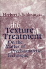 The Texture of Treatment: On the Matter of Psychoanalytic Technique