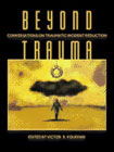 Beyond Trauma: Conversations on Traumatic Incident Reduction