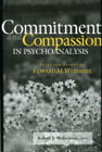 Commitment and Compassion in Psychoanalysis: Selected Papers of Edward M.Weinshel