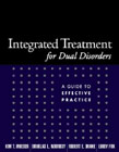 Integrated Treatment for Dual Disorders: A Guide to Effective Practice