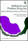 Issues in Problem Drug Use and the Addictions: Behaviour, Policy and Practice