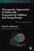 Therapeutic Approaches in Work with Traumatized Children and Young People: Theory and Practice