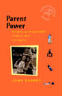 Parent Power: Bringing Up Responsible Children and Teenagers: