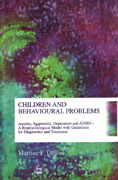 Children and Behavioural Problems: Anxiety, Aggression, Depression and ADHD - A Biopsychological Model with Guidelines for Diagnostics and Treatment