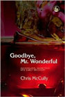 Goodbye, Mr. Wonderful: Alcoholism, Addiction and Early Recovery