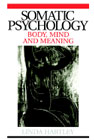 Somatic Psychology: Body, mind and meaning