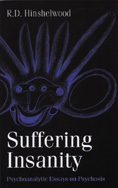 Suffering Insanity: Psychoanalytic Essays on Psychosis