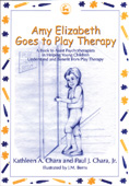 Amy Elizabeth Goes to Play Therapy: A Book to Assist Psychotherapists in Helping Young Children Understand and Benefit from Play Therapy