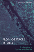 From Obstacle to Ally: The Evolution of Psychoanalytic Practice