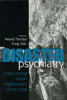 Disaster Psychiatry: Intervening when Disasters Come True